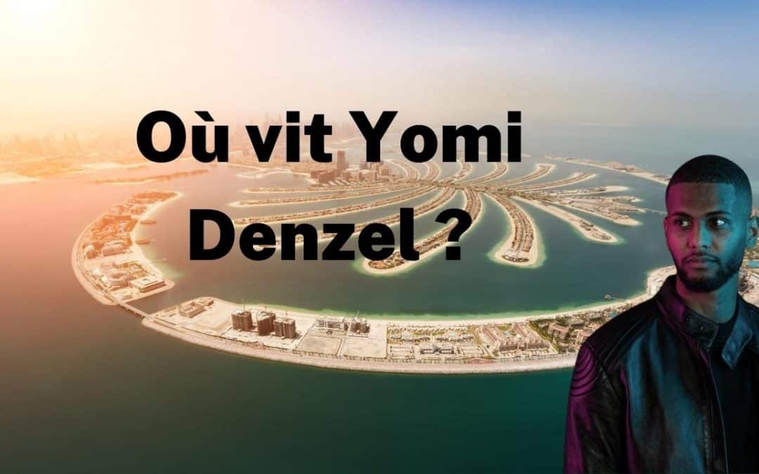 Où vit Yomi Denzel ?