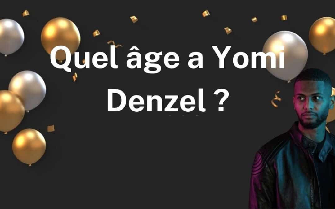 Wie alt ist Yomi Denzel?